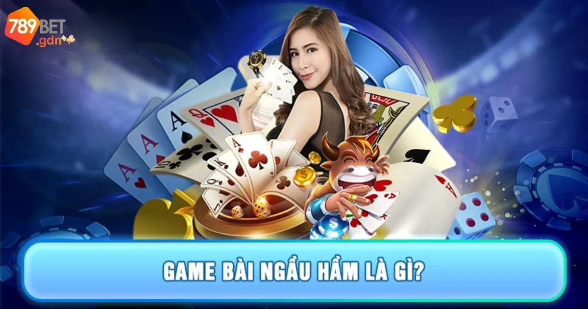 Game bài Ngầu hầm: Hướng dẫn chơi và luật cơ bản