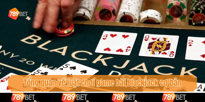 Cách Đặt Cược Blackjack Hiệu Quả Chuẩn Xác Như Dân Chuyên 2 Tổng quan về luật chơi game bài Blackjack cơ bản