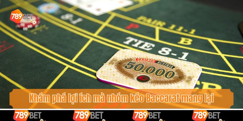 Nhóm Kéo Baccarat - Nhận Biết Lừa Đảo Và Tiêu Chí Lựa Chọn 3 Khám phá lợi ích mà nhóm kéo Baccarat mang lại