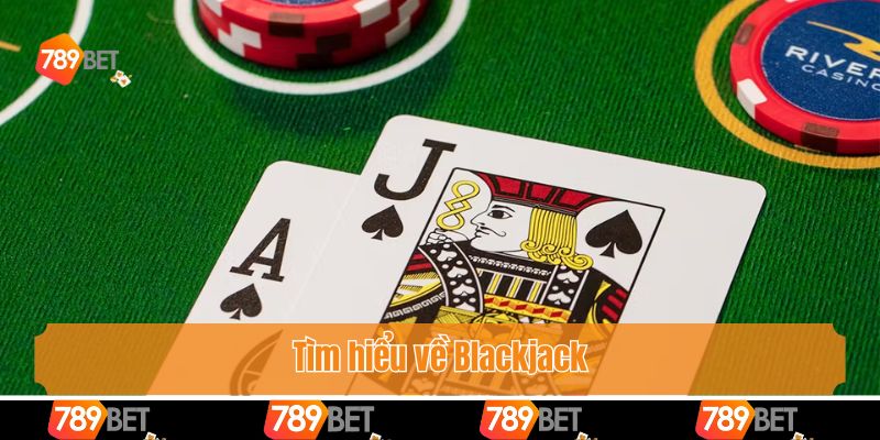 Luật Chơi Blackjack - Hướng Dẫn Từ A Đến Z Cho Người Mới 2 Tìm hiểu về Blackjack