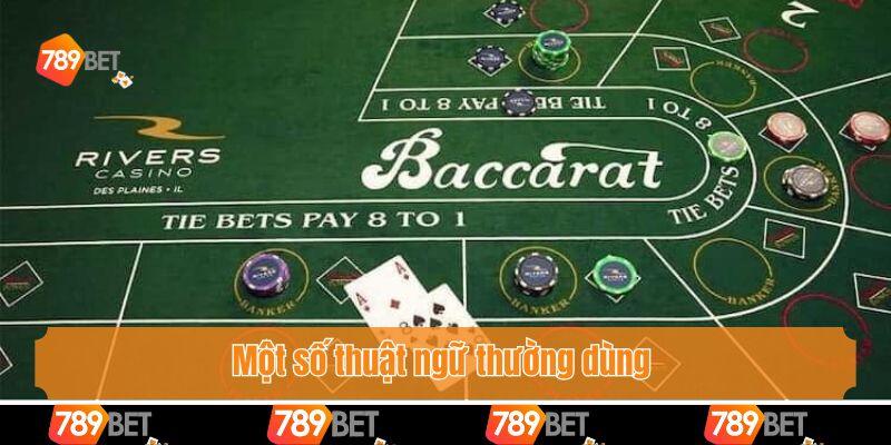 Mẹo Chơi Baccarat Được Chuyên Gia 789Bet Tiết Lộ 2 Một số thuật ngữ thường dùng