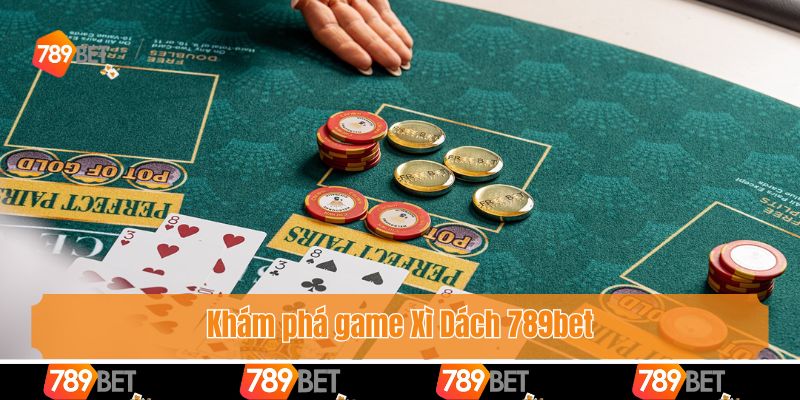 Mẹo Chơi Blackjack - Bật Mí Bí Quyết Từ Chuyên Gia 789bet 2 Khám phá game Xì Dách 789bet