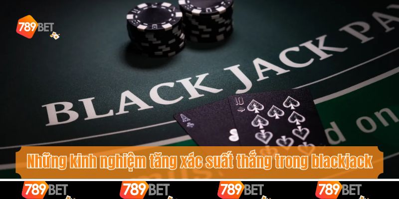 Xác Suất Thắng Trong Blackjack - Cách Tính Toán Để Thắng Lớn 4 Những kinh nghiệm tăng xác suất thắng trong blackjack