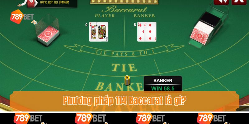 Phương Pháp 114 Baccarat - Chìa Khoá Giúp Bet Thủ Thắng Lớn 2 Phương pháp 114 Baccarat là gì?