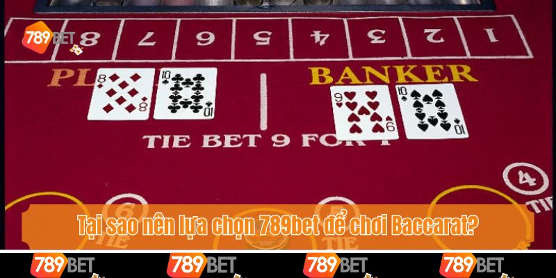 Chơi Baccarat Ở Đâu Uy Tín? Khám Phá Cổng Game Lý Tưởng 2025 3 Tại sao nên lựa chọn 789bet để chơi Baccarat?