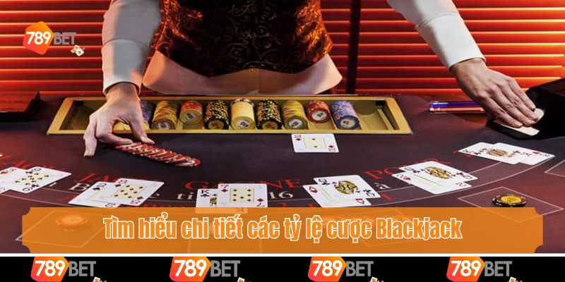 Tỷ Lệ Cược Trong Blackjack Là Gì Và Kiến Thức Bạn Cần Biết 3 Tìm hiểu chi tiết các tỷ lệ cược Blackjack