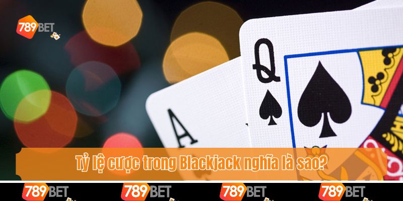 Tỷ Lệ Cược Trong Blackjack Là Gì Và Kiến Thức Bạn Cần Biết 2 Tỷ lệ cược trong Blackjack nghĩa là sao?