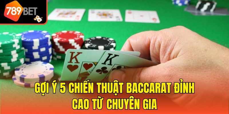 Chiến Thuật Baccarat Thắng Lớn - Gợi Ý 5 Mẹo Từ Cao Thủ 3 Gợi ý 5 chiến thuật Baccarat đỉnh cao từ chuyên gia