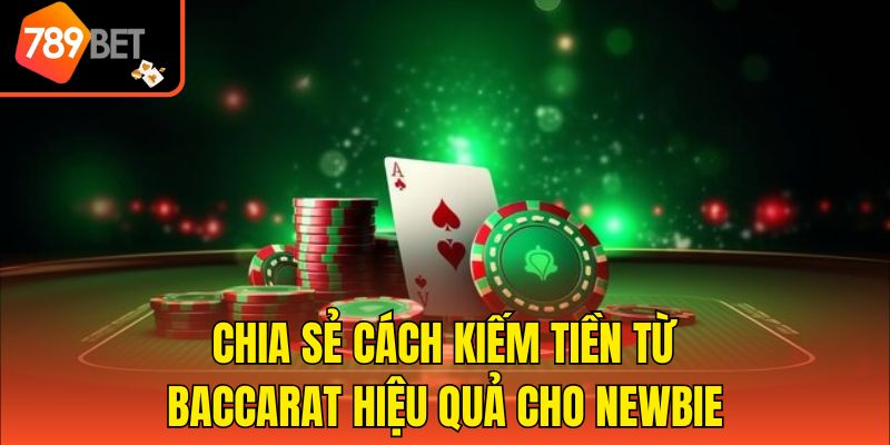Cách Kiếm Tiền Từ Baccarat - Bật Mí Bí Kíp Từ Cao Thủ 789bet 3 Chia sẻ cách kiếm tiền từ Baccarat hiệu quả cho newbie