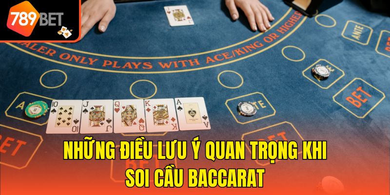 Cách Soi Cầu Baccarat Cập Nhật Chuẩn Nhất Từ Chuyên Gia 4 Những điều lưu ý quan trọng khi soi cầu Baccarat