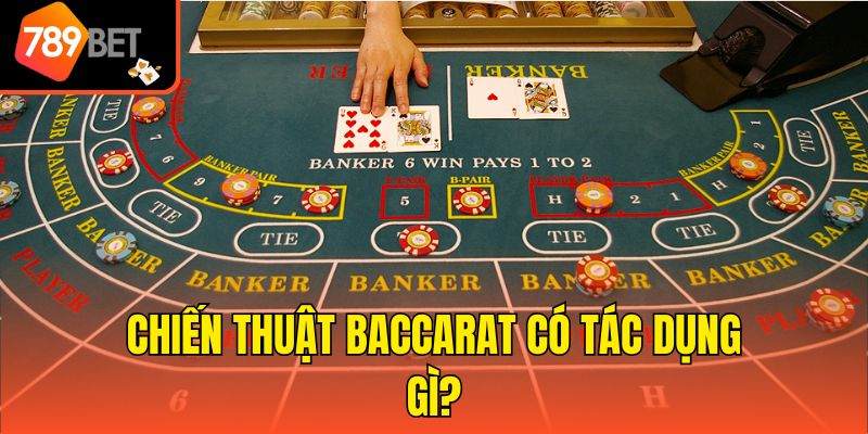 Chiến Thuật Baccarat Thắng Lớn - Gợi Ý 5 Mẹo Từ Cao Thủ 2 Chiến thuật Baccarat có tác dụng gì?