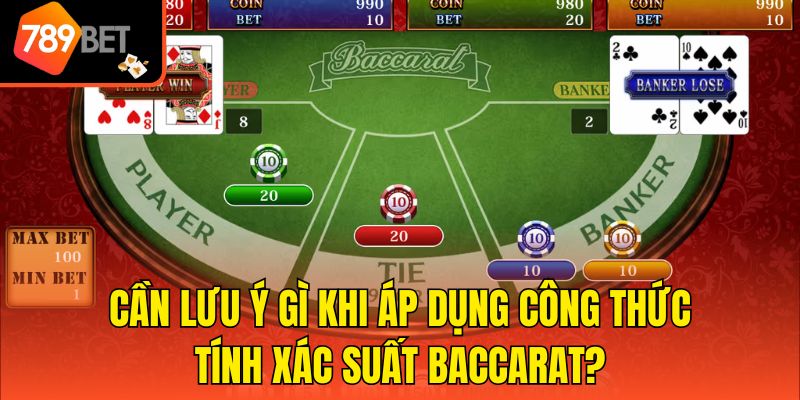 Tìm Hiểu Công Thức Tính Xác Suất Baccarat Cùng 789bet 4 Cần lưu ý gì khi áp dụng công thức tính xác suất Baccarat?