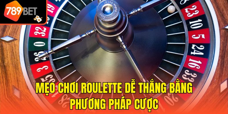 Luật Chơi Roulette - Hướng Dẫn Từ A - Z Cho Người Mới 4 Mẹo chơi roulette dễ thắng bằng phương pháp cược