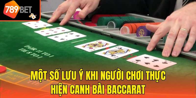 Kỹ Thuật Canh Bài Trong Baccarat - Top 5 Bí Kíp Thắng Lớn 4 Một số lưu ý khi người chơi thực hiện canh bài Baccarat