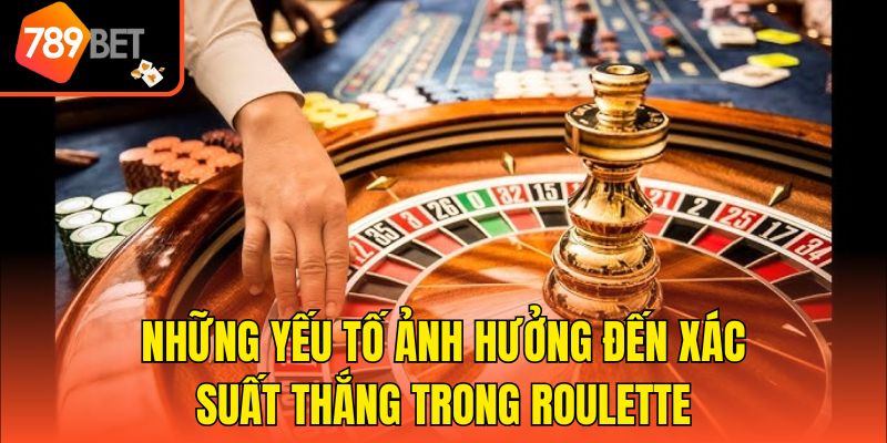 Xác Suất Thắng Trong Roulette - Hướng Dẫn Chi Tiết Cách Tính 4 Những yếu tố ảnh hưởng đến xác suất thắng trong Roulette