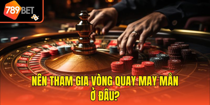 Cách Quản Lý Vốn Khi Chơi Roulette Hạn Chế Rủi Ro 4 Nên tham gia vòng quay may mắn ở đâu?